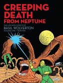 Creeping Death From Neptune: The Life & Comics Of Basil Wolverton Vol.1