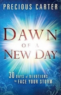 Dawn of a New Day: Thirty Days of Devotions to Face Your Storm - Carter, Precious
