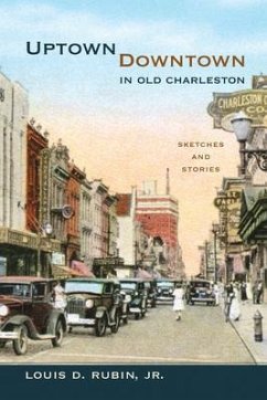 Uptown/Downtown in Old Charleston - Rubin, Louis D