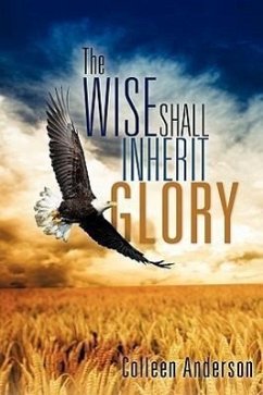 The Wise Shall Inherit Glory - Anderson, Colleen