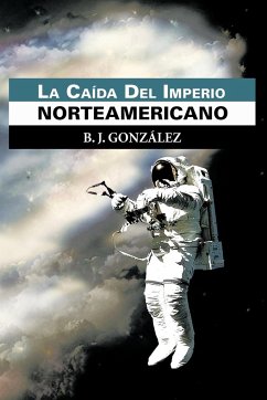 La CA Da del Imperio Norteamericano - Gonz Lez, B. J.; Gonzalez, B. J.