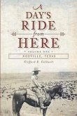 A Day's Ride from Here Volume 2: Noxville, Texas