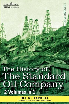 The History of the Standard Oil Company (2 Volumes in 1) - Tarbell, Ida M.