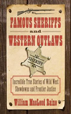 Famous Sheriffs and Western Outlaws - Raine, William Macleod