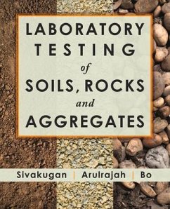Laboratory Testing of Soils, Rocks and Aggregates - Sivakugan, Nagaratnam; Arulrajah, A.; Bo, M. W.