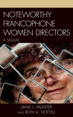 Noteworthy Francophone Women Directors - Hottell, Ruth A.; Pallister, Janis L.