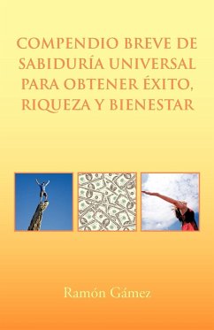 Compendio Breve de Sabiduria Universal Para Obtener Exito, Riqueza y Bienestar - Gomez, Ramon; Gamez, Ramon