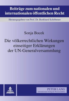Die völkerrechtlichen Wirkungen einseitiger Erklärungen der UN-Generalversammlung - Bocek, Sonja