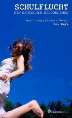 Schulflucht - Ein deutscher Bildungsweg - Haym, Liv