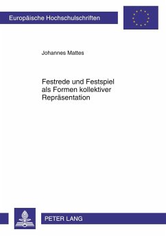 Festrede und Festspiel als Formen kollektiver Repräsentation - Mattes, Johannes