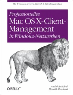 Professionelles Mac OS X-Client-Management in Windows-Netzwerken - Aulich, André; Monihart, Harald