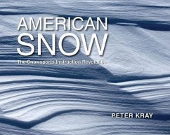 American Snow: The Snowsports Instruction Revolution - Kray, Peter