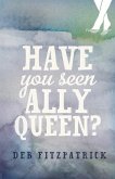 Have You Seen Ally Queen?