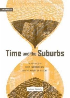 Time and the Suburbs: The Politics of Built Environments and the Future of Dissent - Quinby, Rohan