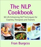 The Nlp Cookbook22/03/202450 Life Enhancing Nlp Techniques for Coaches, Therapists and Trainers