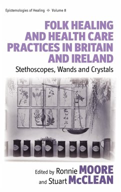 Folk Healing and Health Care Practices in Britain and Ireland - Herausgeber: McClean, Stuart Moore, Ronnie