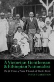 A Victorian Gentleman and Ethiopian Nationalist