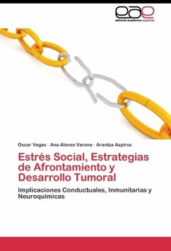 Estrés Social, Estrategias de Afrontamiento y Desarrollo Tumoral - Vegas, Oscar;Alonso Varona, Ana;Azpiroz, Arantza