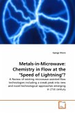 Metals-in-Microwave: Chemistry in Flow at the &quote;Speed of Lightning&quote;?