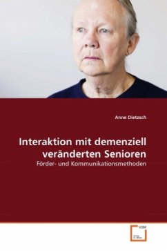 Interaktion mit demenziell veränderten Senioren - Dietzsch, Anne