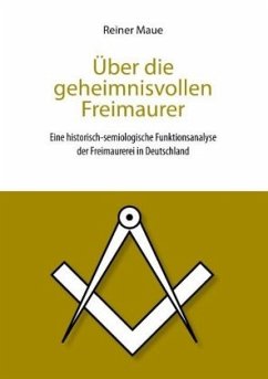 Über die geheimnisvollen Freimaurer - Maue, Reiner