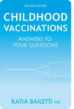 Childhood Vaccinations: Answers to Your Questions - Bailetti, Katia