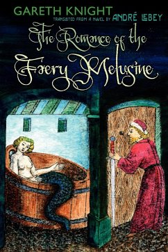 The Romance of the Faery Melusine - Knight, Gareth; Lebey, Andre