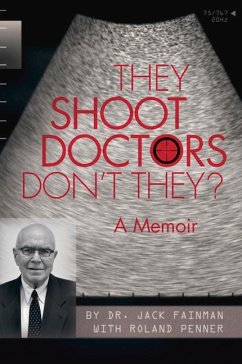 They Shoot Doctors Don't They: A Memoir - Penner, Roland; Fainman, Jack