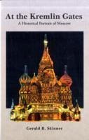Cover At the Kremlin Gates: A Historical Portrait of Moscow