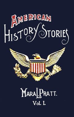 American History Stories, Volume I - With Original Illustrations - Pratt, Mara L.