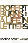 Robert Burns: A Life in Letters