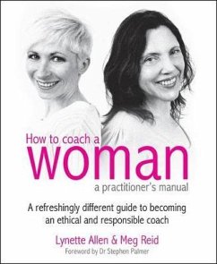 How to Coach a Woman - A Practitioners Manual: A Refreshingly Different Guide to Becoming an Ethical and Responsible Coach [With CDROM] - Allen, Lynette; Reid, Meg