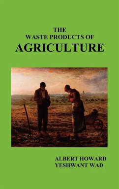 The Waste Products of Agriculture - Howard, Albert