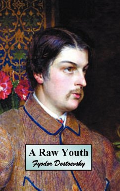 A Raw Youth (or the Adolescent) - Dostoevsky, Fyodor Mikhailovich; Dostoyevsky, Fyodor
