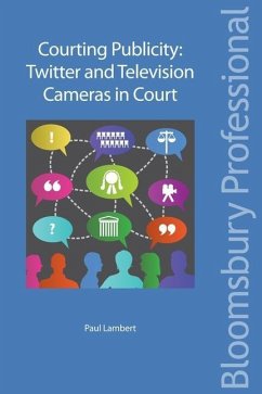 Courting Publicity: Twitter and Television Cameras in Court - Lambert, Paul