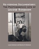 Re-Viewing Documentary: The Photographic Life of Louise Rosskam
