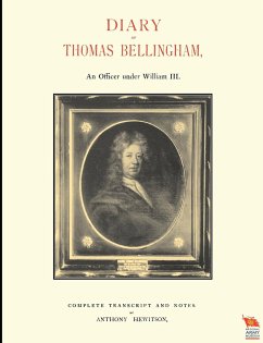 DIARY OF THOMAS BELLINGHAMAn Officer under William III - Hewitson, Anthony