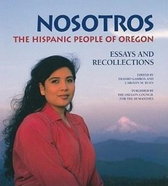 Nosotros: The Hispanic People of Oregon - Gamboa, Erasmo; Buan, Carolyn M.