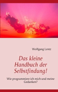 Das kleine Handbuch der Selbstfindung! - Lentz, Wolfgang