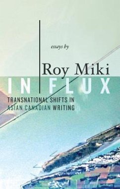 In Flux: Transnational Shifts in Asian Canadian Writing - Miki, Roy