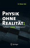 Physik ohne Realität: Tiefsinn oder Wahnsinn?