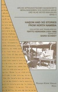 Hai om and !Xû Stories from North Namibia – Collected and translated by Terttu Heikkinen (1934–1988) - Heikkinen, Terttu, Terttu Heikkinen und Sigrid Schmidt