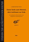 Deine Seele zum Himmel, dein Leichnam zur Erde Deine Seele zum Himmel, dein Leichnam zur Erde