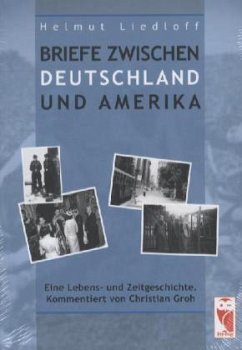 Briefe zwischen Deutschland und Amerika - Liedloff, Helmut