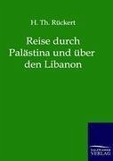 Reise durch Palästina und über den Libanon - Rückert, Th.