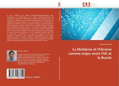 La Moldavie et l'Ukraine comme enjeu entre l'UE et la Russie - Baltag, Alexandru