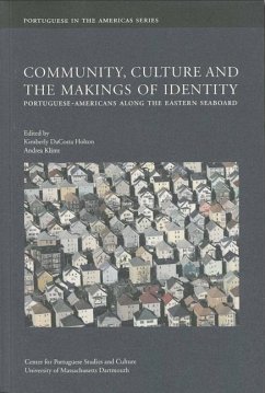 Community, Culture and the Makings of Identity: Portuguese-Americans Along the Eastern Seaboard Volume 1