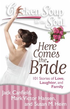Chicken Soup for the Soul: Here Comes the Bride - Canfield, Jack; Hansen, Mark Victor; Heim, Susan M