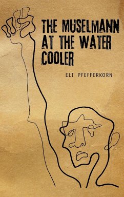 The Müselmann at the Water Cooler - Pfefferkorn, Eli