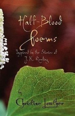 Half-Blood Poems: Inspired by the Stories of J.K. Rowling - Lowther, Christine
